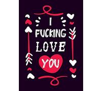 I Fucking Love You: More Than 50 prompts Fill In The Blank Book-Gift For Her or for Him ,Funny Gift For Valentin's day Christmas or any Occasion