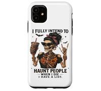 I Fully Intend To Haunt People List Quote Case for iPhone 11