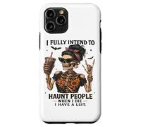 I Fully Intend To Haunt People List Quote Case for iPhone 11 Pro