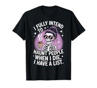 I Fully Intend To Haunt People When I Die Funny Men Women T-Shirt