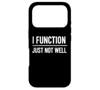 I Function Just Not Well Funny Chaos and Burnout Quote Case for iPhone 17 Pro
