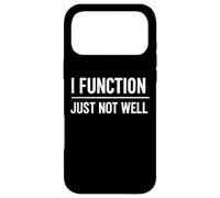 I Function Just Not Well Funny Chaos and Burnout Quote Case for iPhone 17 Pro Max