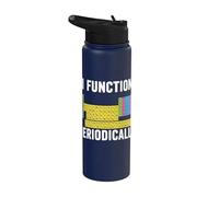I Function Periodically Funny Chemistry Science Teacher Nerd Stainless Steel Insulated Water Bottle