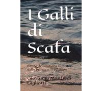 I Galli di Scafa: Canto dell'iniziato ai misteri della bellezza. II edizione