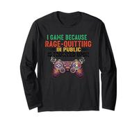 I Game Because Rage-Quitting in Public is Frowned Upon - Fun Long Sleeve T-Shirt
