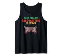 I Game Because Rage-Quitting in Public is Frowned Upon - Fun Tank Top