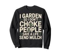 I Garden So I Don’t Choke People Funny Gifts for Botanist Sweatshirt