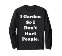 I Garden So I Don't Hurt People Quote Funny Saying Long Sleeve T-Shirt