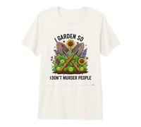 I Garden So I Don't Murder People Premium T-Shirt
