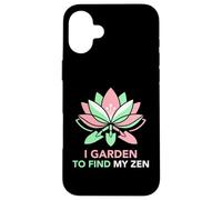 I Garden To Find My Zen Hobby Gardener Case for iPhone 16 Plus