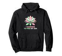 I Garden To Find My Zen Hobby Gardener Pullover Hoodie