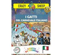 I Gatti del Carnevale Italiano: - PREMIUM EDITION - Libro da Colorare per Bambini con Disegni Guidati e tantissime Curiosità sulle Maschere del ... da teneri Gattini [IT] (Crazy Sheep - Colors)