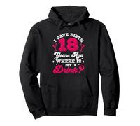 I Gave Birth 18 Years Ago Where Is My Drink Party Eighteen Pullover Hoodie