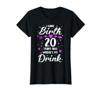I Gave Birth 20 Years Ago Where's My Drink 20th Birthday Mom T-Shirt