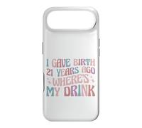I Gave Birth 21 Years Ago Where's My Drink 21st Birthday Mom Case for iPhone Air