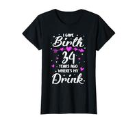 I Gave Birth 34 Years Ago Where's My Drink 34th Birthday Mom T-Shirt
