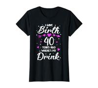 I Gave Birth 40 Years Ago Where's My Drink 40th Birthday Mom T-Shirt