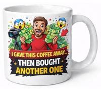 I Gave This Coffee Away Then Bought Another One Funny Creator Coffee Cup Gift Mug