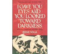 I Gave You Eyes and You Looked Toward Darkness