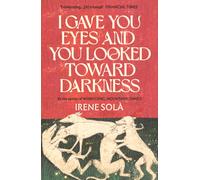 I Gave You Eyes and You Looked Toward Darkness