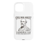 I General Lee Do Not Find Civil War Jokes Funny for Lights Case for iPhone 15