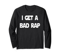 I Get a Bad Rap Reputation Long Sleeve T-Shirt