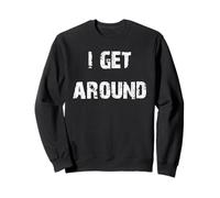 I Get Around Sweatshirt