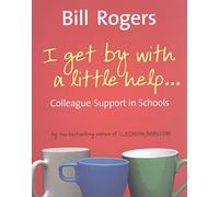 I Get By With A Little Help...: Colleague Support in Schools