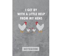I Get By With A Little Help From My Hens notebook: Cute Chicken Notebook 6×9 Inches 120 Pages