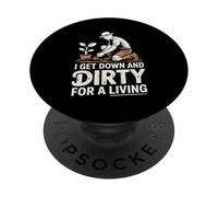 I Get Down And Dirty Gardening Humor For Horticulturist PopSockets Adhesive PopGrip