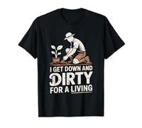 I Get Down And Dirty Gardening Humor For Horticulturist T-Shirt