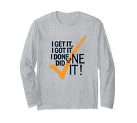 I Get It, I Got It, I Done Did It! Motivational Quote Long Sleeve T-Shirt, Adult Unisex, Heather Grey, XL