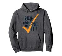 I Get It, I Got It, I Done Did It! Motivational Quote Pullover Hoodie, Adult Unisex, Dark Heather Grey, XXL