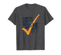 I Get It, I Got It, I Done Did It! Motivational Quote T-Shirt, Men, Dark Heather Grey, 4XL