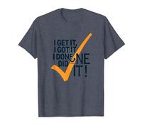 I Get It, I Got It, I Done Did It! Motivational Quote T-Shirt, Men, Heather Blue, M
