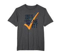 I Get It, I Got It, I Done Did It! Motivational Quote T-Shirt, Men's Big and Tall, Dark Heather Grey, 4X Tall