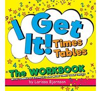 I Get It! Times Tables: The Workbook: With Tonnes of Examples And More Times Table Tricks