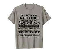 I Get My Attitude From My Freakin’ Awesome Mom T-Shirt