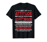 I Get My Attitude From My Freaking Awesome Mom! T-Shirt