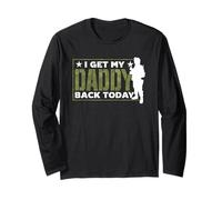 I Get My Daddy Back Today Soldier Military Welcome Home Dad Long Sleeve T-Shirt