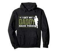 I Get My Daddy Back Today Soldier Military Welcome Home Dad Pullover Hoodie