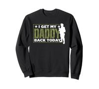 I Get My Daddy Back Today Soldier Military Welcome Home Dad Sweatshirt