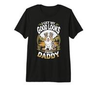 I Get My Good Looks from Daddy Australian Shepherd Dog Lover Premium T-Shirt
