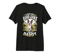 I Get My Good Looks from Daddy Boston Terrier Dog Lover Premium T-Shirt