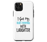 I Get My Heart Pumping With Laughter Case for iPhone 11 Pro
