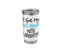 I Get My Heart Pumping with Laughter Stainless Steel Insulated Tumbler