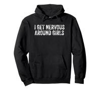 I Get Nervous Around Girls - Funny Introverts Graphic Pullover Hoodie