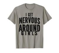 I Get Nervous Around Girls Funny Sarcastic Saying T-Shirt