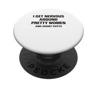 I Get Nervous Around Pretty Women and Short Putts Golfing PopSockets Adhesive PopGrip