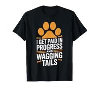 I Get Paid in Progress and Wagging Tails Dog Trainer T-Shirt